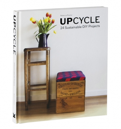 Upcycle - 24 Sustainable DIY Projects